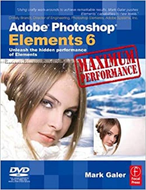  Adobe Photoshop Elements 6 Maximum Performance: Unleash the hidden performance of Elements 