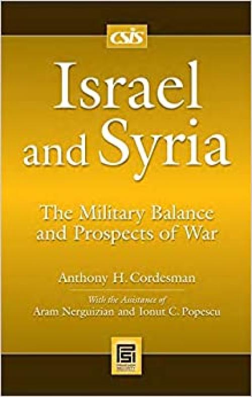  Israel and Syria: The Military Balance and Prospects of War (Praeger Security International) 