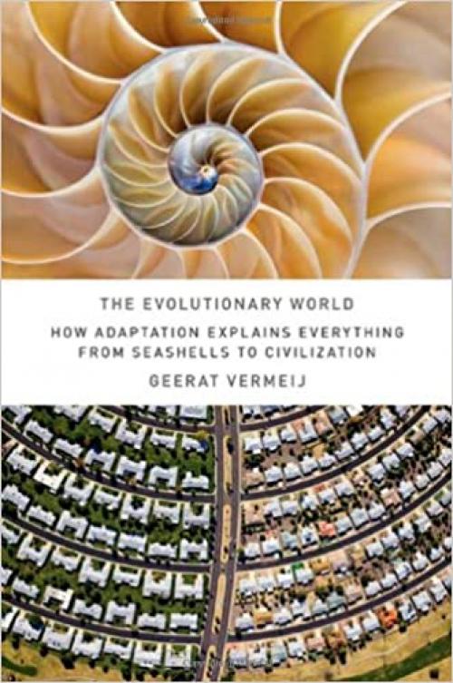  The Evolutionary World: How Adaptation Explains Everything from Seashells to Civilization 