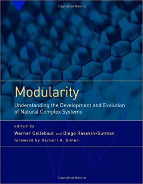  Modularity: Understanding the Development and Evolution of Natural Complex Systems (Vienna Series in Theoretical Biology) 