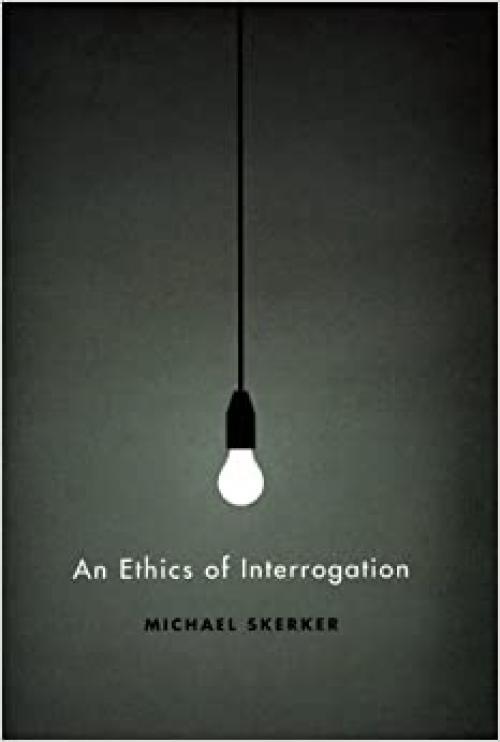  An Ethics of Interrogation 