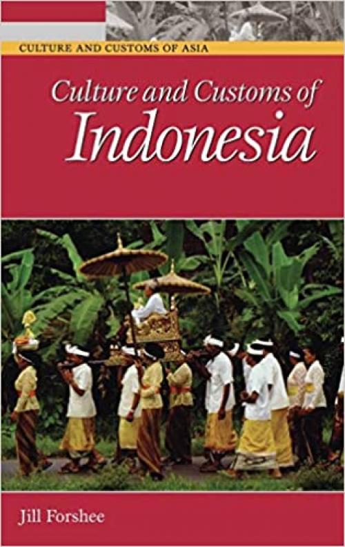  Culture and Customs of Indonesia (Cultures and Customs of the World) 