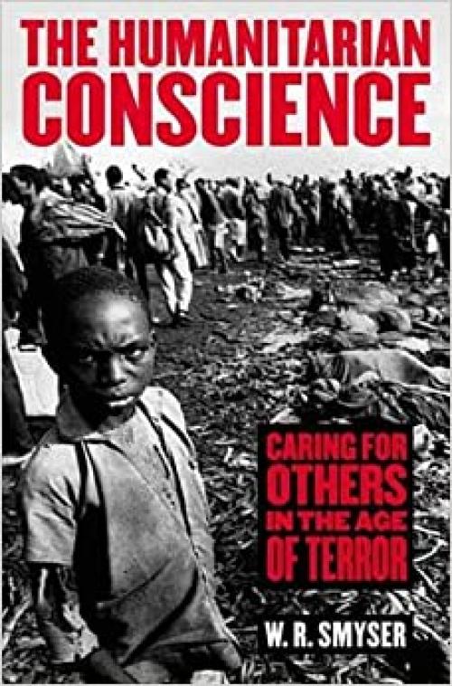  The Humanitarian Conscience: Caring for Others in the Age of Terror 