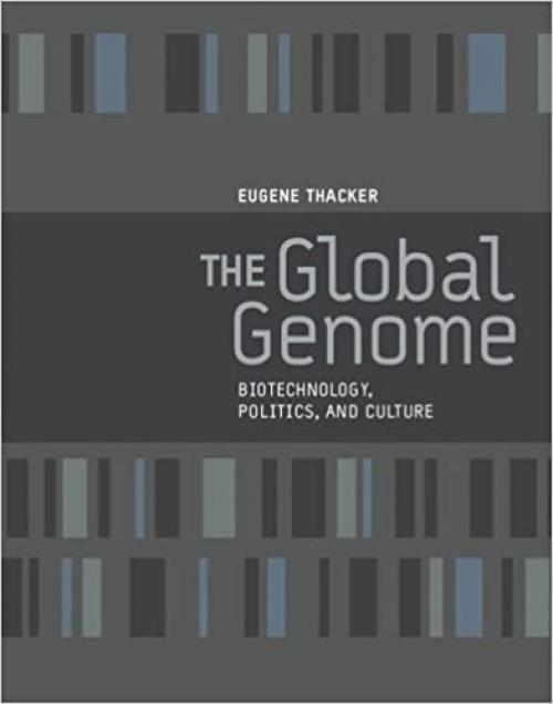  The Global Genome: Biotechnology, Politics, and Culture (Leonardo) 