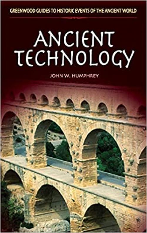  Ancient Technology (Greenwood Guides to Historic Events of the Ancient World) 