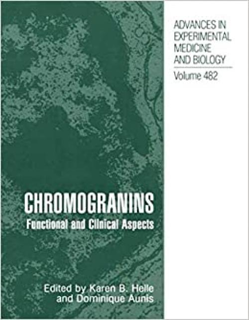  Chromogranins: Functional and Clinical Aspects (Advances in Experimental Medicine and Biology (482)) 