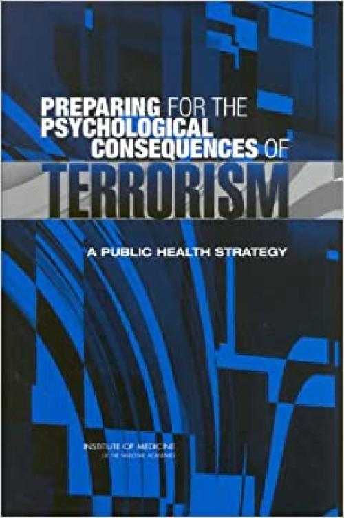  Preparing for the Psychological Consequences of Terrorism: A Public Health Strategy 