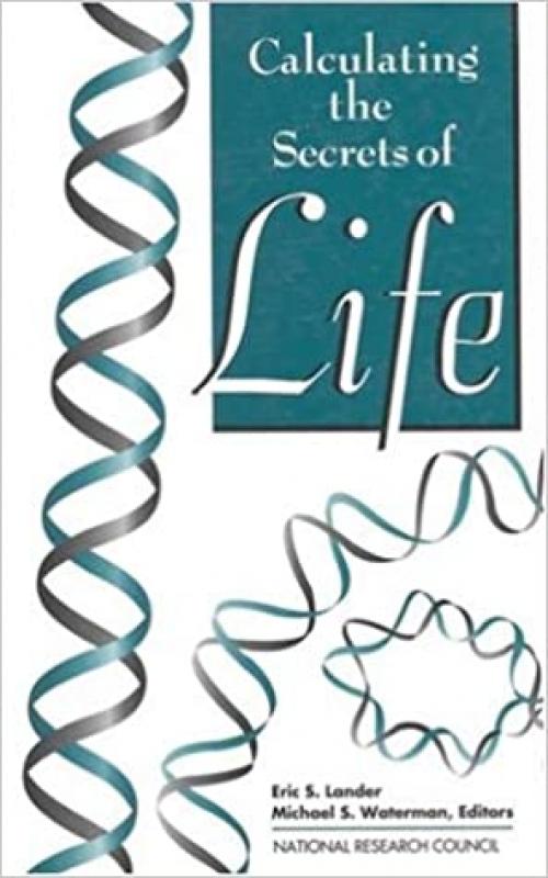  Calculating the Secrets of Life: Contributions of the Mathematical Sciences to Molecular Biology 