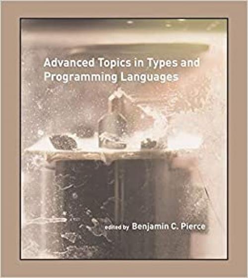  Advanced Topics in Types and Programming Languages (The MIT Press) 