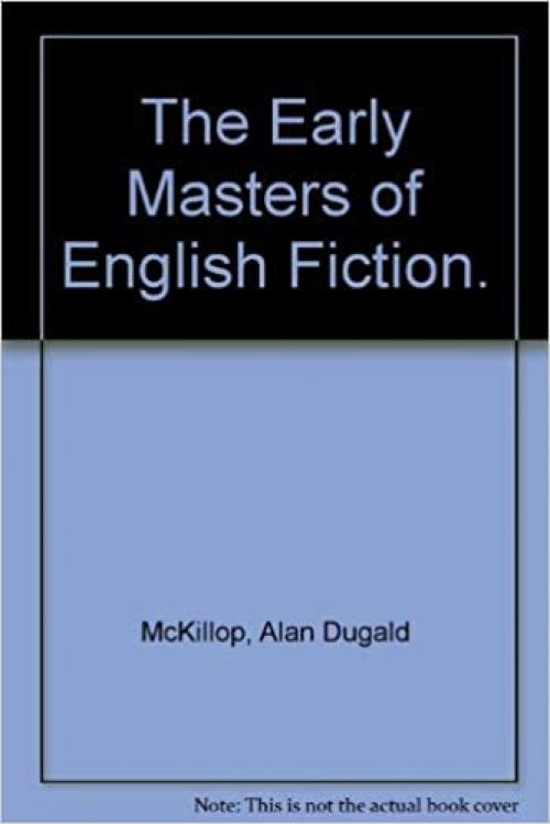  The Early Masters of English Fiction. 