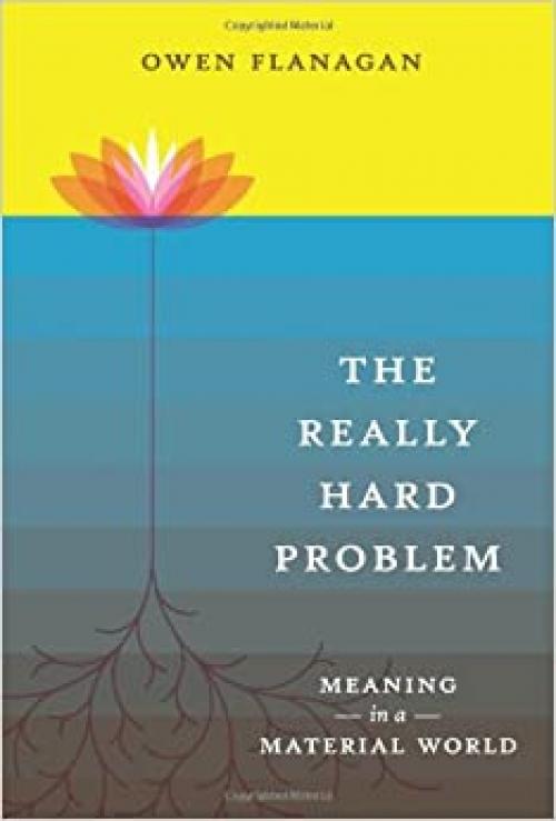  The Really Hard Problem: Meaning in a Material World (MIT Press) 