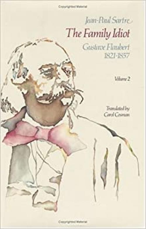  The Family Idiot: Gustave Flaubert, 1821-1857, Volume 2 