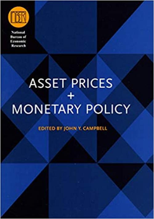  Asset Prices and Monetary Policy (National Bureau of Economic Research Conference Report) 