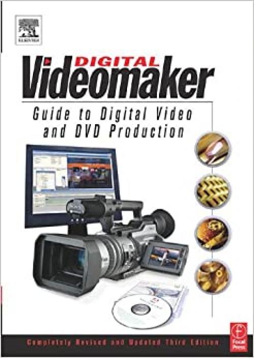  Videomaker Guide to Digital Video and DVD Production, Third Edition 