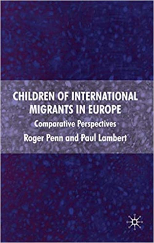  Children of International Migrants in Europe: Comparative Perspectives 