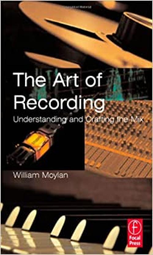  The Art of Recording: Understanding and Crafting the Mix 