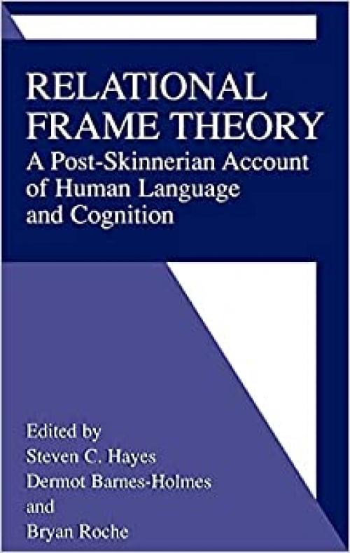  Relational Frame Theory: A Post-Skinnerian Account of Human Language and Cognition 