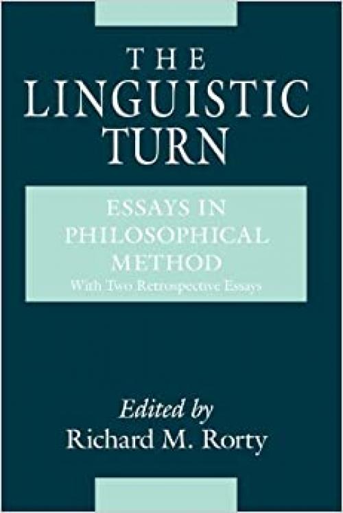  The Linguistic Turn: Essays in Philosophical Method 