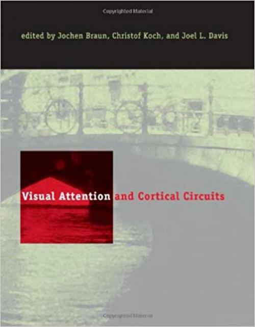  Visual Attention and Cortical Circuits (A Bradford Book) 