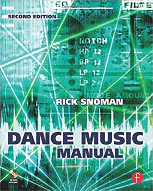  Dance Music Manual, Second Edition: Tools, Toys, and Techniques 