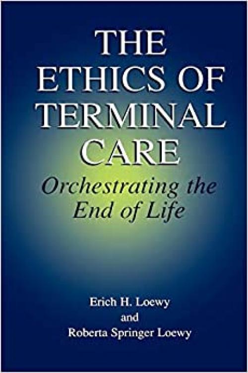  The Ethics of Terminal Care: Orchestrating the End of Life 