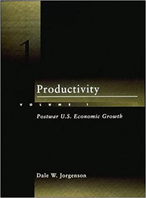  Productivity, Vol. 1: Postwar U.S. Economics Growth 