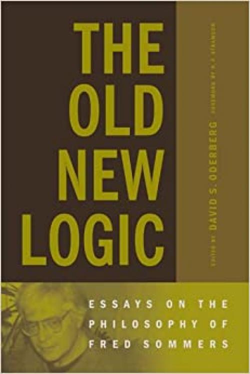  The Old New Logic: Essays on the Philosophy of Fred Sommers (A Bradford Book) 