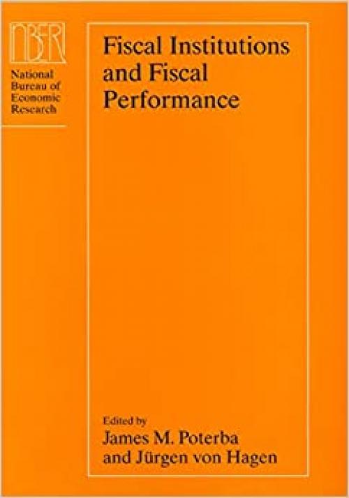  Fiscal Institutions and Fiscal Performance (National Bureau of Economic Research Conference Report) 