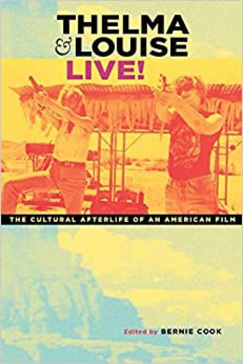  Thelma & Louise Live!: The Cultural Afterlife of an American Film 