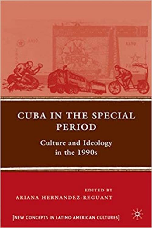  Cuba in the Special Period: Culture and Ideology in the 1990s (New Directions in Latino American Cultures) 