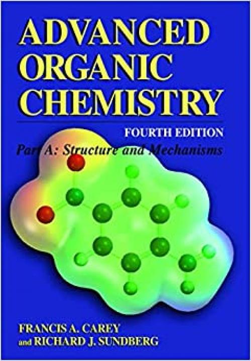  Advanced Organic Chemistry: Part A: Structure and Mechanisms 