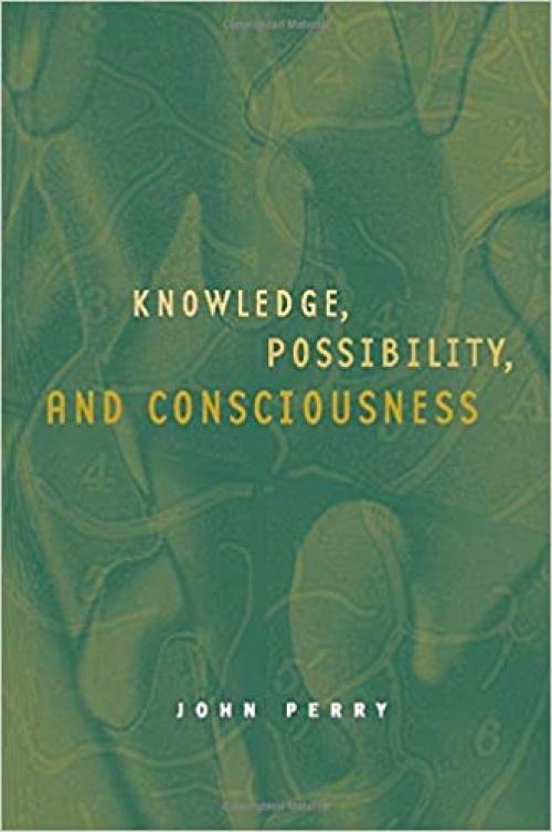  Knowledge, Possibility, and Consciousness (Jean Nicod Lectures) 