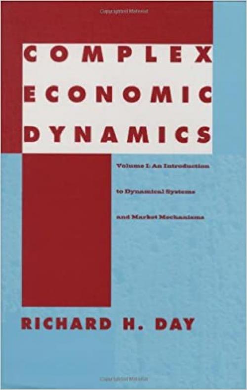  Complex Economic Dynamics, Vol. 1: An Introduction to Dynamical Systems and Market Mechanisms 