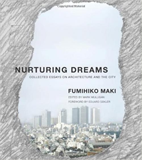  Nurturing Dreams: Collected Essays on Architecture and the City (MIT Press) 