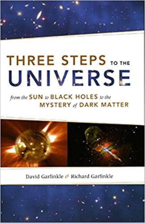  Three Steps to the Universe: From the Sun to Black Holes to the Mystery of Dark Matter 