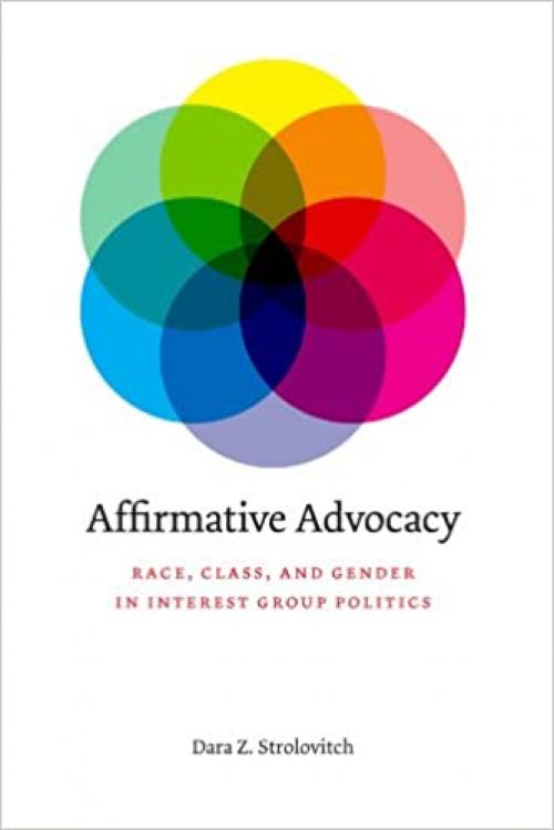  Affirmative Advocacy: Race, Class, and Gender in Interest Group Politics 