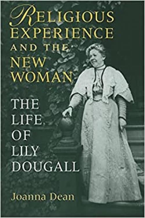  Religious Experience and the New Woman: The Life of Lily Dougall 