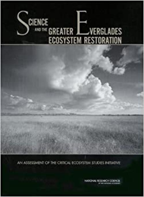  Science and the Greater Everglades Ecosystem Restoration: An Assessment of the Critical Ecosystem Studies Initiative 