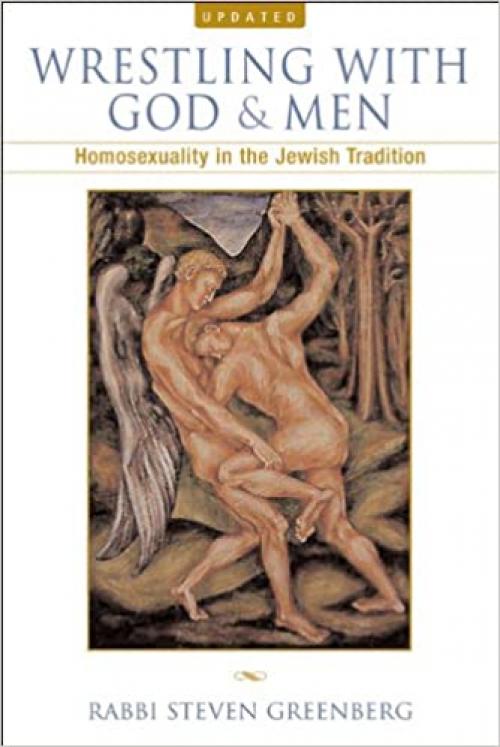  Wrestling with God and Men: Homosexuality in the Jewish Tradition 