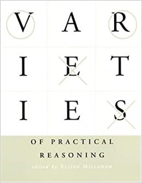  Varieties of Practical Reasoning (A Bradford Book) 