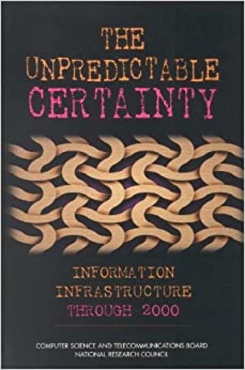  The Unpredictable Certainty: Information Infrastructure Through 2000 