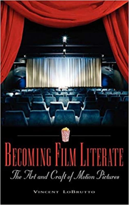  Becoming Film Literate: The Art and Craft of Motion Pictures 