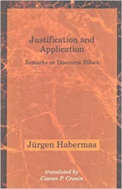  Justification and Application: Remarks on Discourse Ethics 