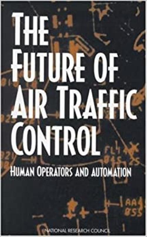  The Future of Air Traffic Control: Human Operators and Automation 