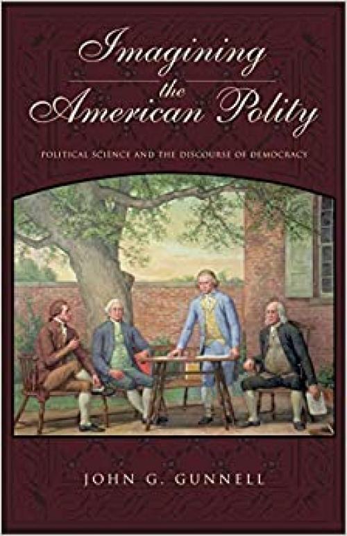  Imagining the American Polity: Political Science and the Discourse of Democracy 