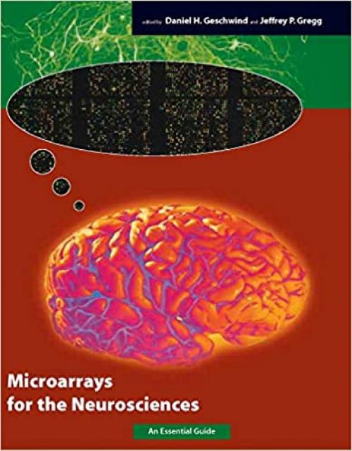  Microarrays for the Neurosciences: An Essential Guide (Cellular and Molecular Neuroscience) 