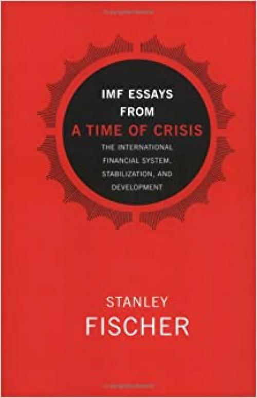  IMF Essays from a Time of Crisis: The International Financial System, Stabilization, and Development 