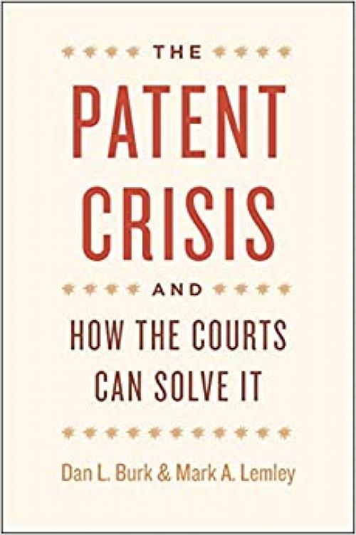  The Patent Crisis and How the Courts Can Solve It 