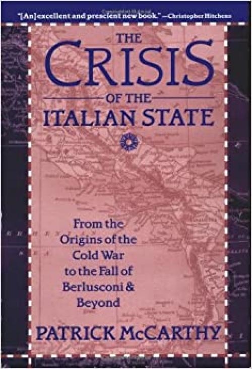  The Crisis of the Italian State: From the Origins of the Cold War to the Fall of Berlusconi and Beyond 