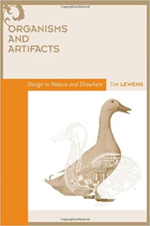  Organisms and Artifacts: Design in Nature and Elsewhere (Life and Mind: Philosophical Issues in Biology and Psychology) 